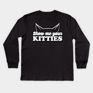 Show Me Your Kitties Kids Long Sleeve T-Shirt